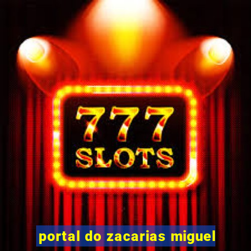 portal do zacarias miguel